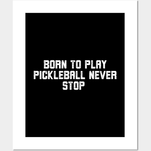 Born To Play Pickleball Posters and Art